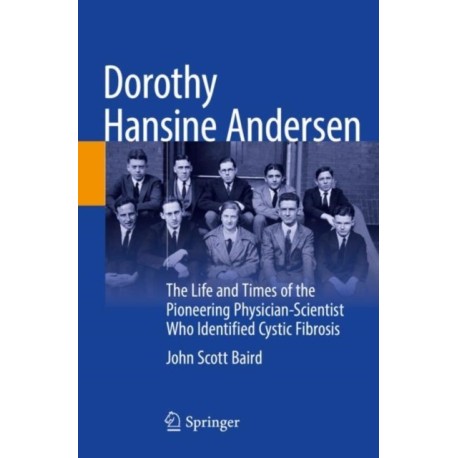 Dorothy Hansine Andersen: The Life and Times of the Pioneering Physician-Scientist Who Identified Cystic Fibrosis