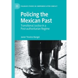 Policing the Mexican Past: Transitional Justice in a Post-authoritarian Regime