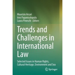 Trends and Challenges in International Law: Selected Issues in Human Rights, Cultural Heritage, Environment and Sea