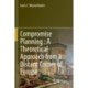 Compromise Planning : A Theoretical Approach from a Distant Corner of Europe