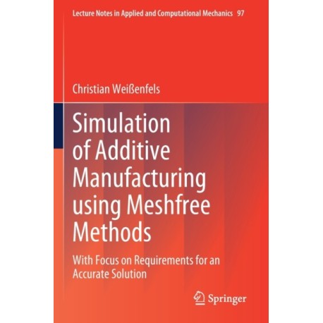 Simulation of Additive Manufacturing using Meshfree Methods: With Focus on Requirements for an Accurate Solution