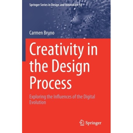 Creativity in the Design Process: Exploring the Influences of the Digital Evolution