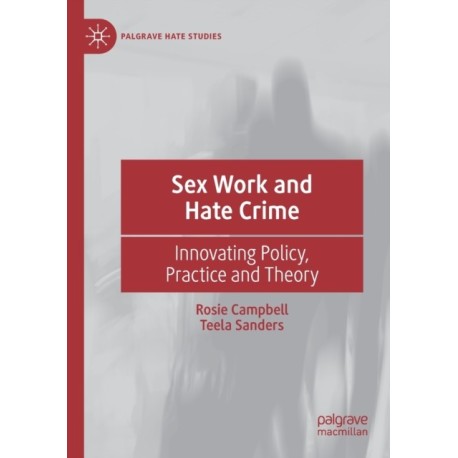Sex Work and Hate Crime: Innovating Policy, Practice and Theory
