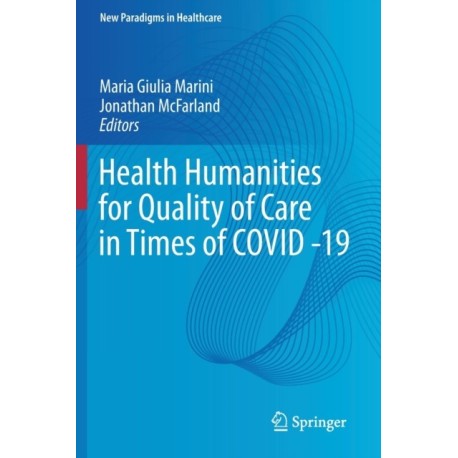 Health Humanities for Quality of Care in Times of COVID -19