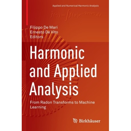 Harmonic and Applied Analysis: From Radon Transforms to Machine Learning