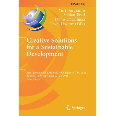 Creative Solutions for a Sustainable Development: 21st International TRIZ Future Conference, TFC 2021, Bolzano, Italy, September 22–24, 2021, Proceedings