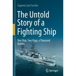 The Untold Story of a Fighting Ship: One Ship, Two Flags, a Thousand Battles