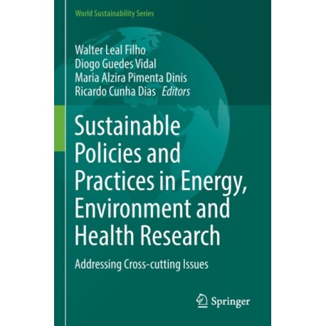 Sustainable Policies and Practices in Energy, Environment and Health Research: Addressing Cross-cutting Issues