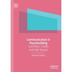 Communication in Peacebuilding: Civil Wars, Civility and Safe Spaces