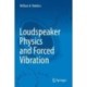 Loudspeaker Physics and Forced Vibration