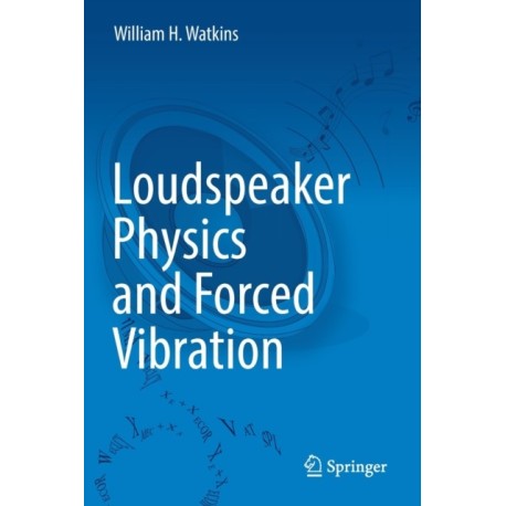 Loudspeaker Physics and Forced Vibration