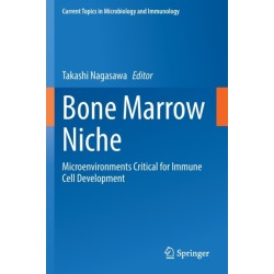 Bone Marrow Niche: Microenvironments Critical for Immune Cell Development