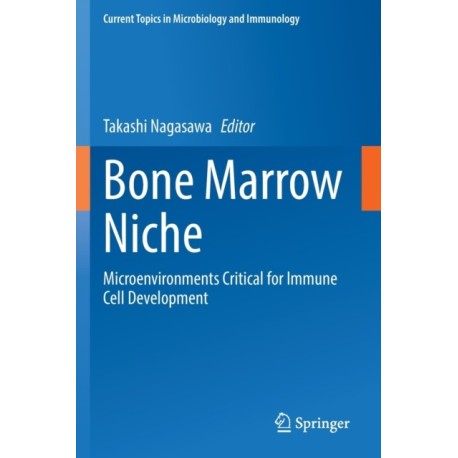 Bone Marrow Niche: Microenvironments Critical for Immune Cell Development