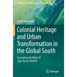 Colonial Heritage and Urban Transformation in the Global South: Excavating the Ruins of Cape Town's Rebirth