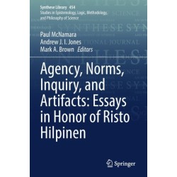 Agency, Norms, Inquiry, and Artifacts: Essays in Honor of Risto Hilpinen