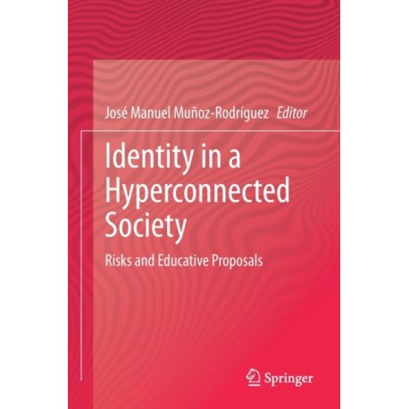 Identity in a Hyperconnected Society: Risks and Educative Proposals