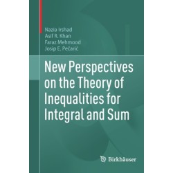 New Perspectives on the Theory of Inequalities for Integral and Sum