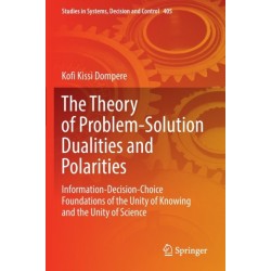 The Theory of Problem-Solution Dualities and Polarities: Information-Decision-Choice Foundations of the Unity of Knowing and the Unity of Science