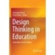 Design Thinking in Education: Innovation Can Be Learned