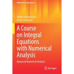 A Course on Integral Equations with Numerical Analysis: Advanced Numerical Analysis