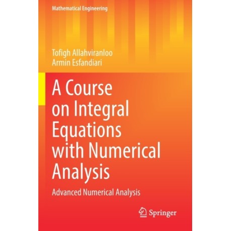A Course on Integral Equations with Numerical Analysis: Advanced Numerical Analysis