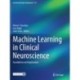 Machine Learning in Clinical Neuroscience: Foundations and Applications