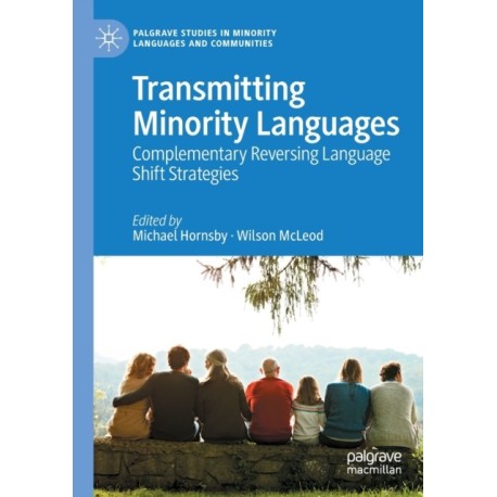 Transmitting Minority Languages: Complementary Reversing Language Shift Strategies