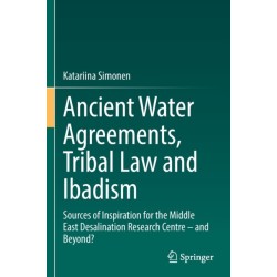 Ancient Water Agreements, Tribal Law and Ibadism: Sources of Inspiration for the Middle East Desalination Research Centre – and Beyond?
