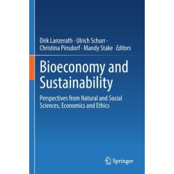 Bioeconomy and Sustainability: Perspectives from Natural and Social Sciences, Economics and Ethics