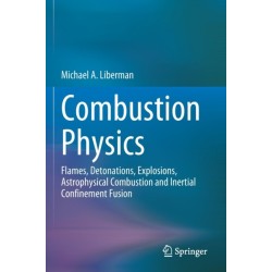 Combustion Physics: Flames, Detonations, Explosions, Astrophysical Combustion and Inertial Confinement Fusion