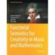 Functorial Semiotics for Creativity in Music and Mathematics
