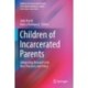 Children of Incarcerated Parents: Integrating Research into Best Practices and Policy