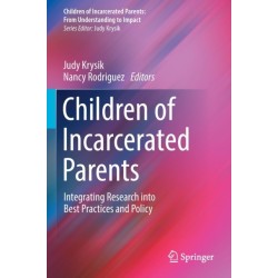 Children of Incarcerated Parents: Integrating Research into Best Practices and Policy