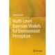 Multi-Level Bayesian Models for Environment Perception