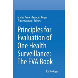 Principles for Evaluation of One Health Surveillance: The EVA Book