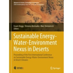 Sustainable Energy-Water-Environment Nexus in Deserts: Proceeding of the First International Conference on Sustainable Energy-Water-Environment Nexus in Desert Climates