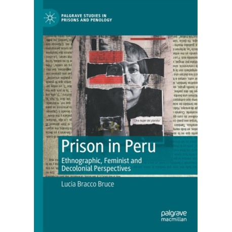 Prison in Peru: Ethnographic, Feminist and Decolonial Perspectives