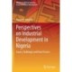 Perspectives on Industrial Development in Nigeria: Issues, Challenges and Hard Choices