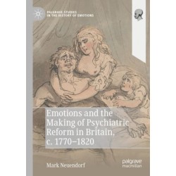 Emotions and the Making of Psychiatric Reform in Britain, c. 1770-1820