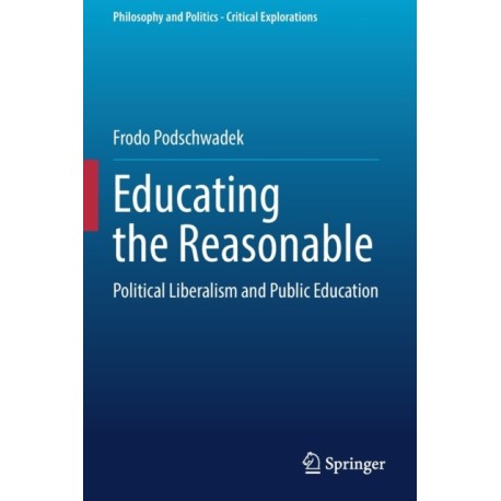 Educating the Reasonable: Political Liberalism and Public Education