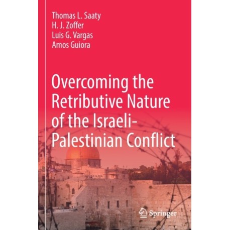 Overcoming the Retributive Nature of the Israeli-Palestinian Conflict
