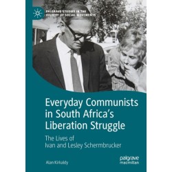 Everyday Communists in South Africa’s Liberation Struggle: The Lives of Ivan and Lesley Schermbrucker