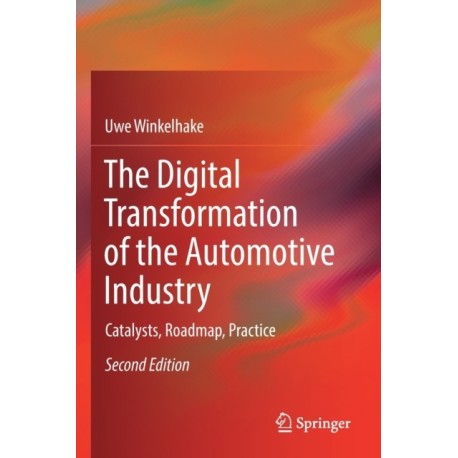 The Digital Transformation of the Automotive Industry: Catalysts, Roadmap, Practice