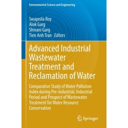 Advanced Industrial Wastewater Treatment and Reclamation of Water: Comparative Study of Water Pollution Index during Pre-industrial, Industrial Period and Prospect of Wastewater Treatment for Water Resource Conservation