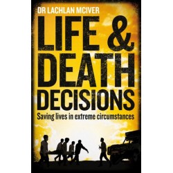 Life and Death Decisions: Saving lives in extreme circumstances