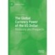 The Global Currency Power of the US Dollar: Problems and Prospects