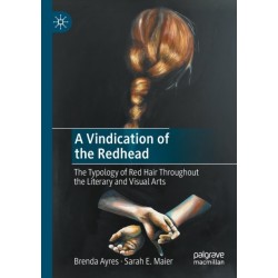 A Vindication of the Redhead: The Typology of Red Hair Throughout the Literary and Visual Arts