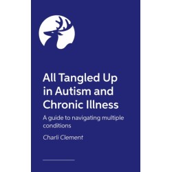 All Tangled Up in Autism and Chronic Illness: A guide to navigating multiple conditions