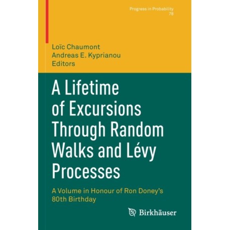 A Lifetime of Excursions Through Random Walks and Levy Processes: A Volume in Honour of Ron Doney’s 80th Birthday