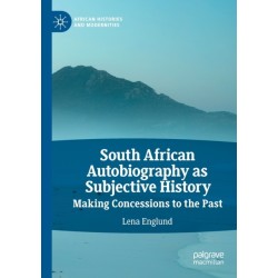 South African Autobiography as Subjective History: Making Concessions to the Past